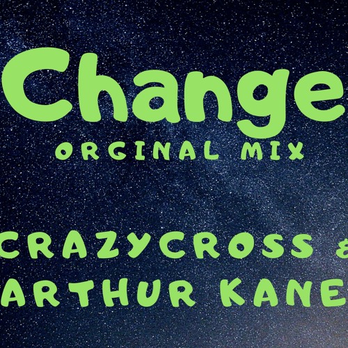 CrazyCross & Arhur Kane - Change (Radio Edit)
