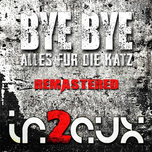 Bye Bye (Alles Für Die Katz) REMASTERED -=FREE DL=-