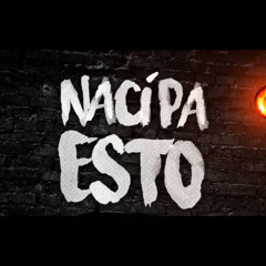 Yo Naci Pa Esto