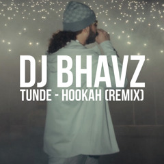 Tunde - Hookah (Remix) | DJ Bhavz