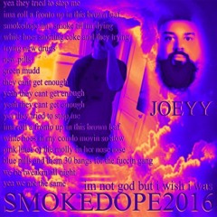 SMOKEDOPE2016 - IM NOT GOD BUT I WISH I WAS Ft. JOEYY (Slowed & Reverb)