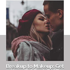 [Download] PDF 📧 BREAKUP to MAKEUP: Getting Your "Ex" Back: (Dating & Relationship A