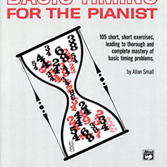 VIEW EPUB 📩 Basic Timing for the Pianist: 105 Short, Short Exercises Leading to Thor