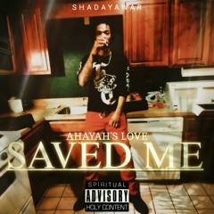 Saved Me (Ahayah's Love) - Shadayawar