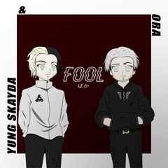 FOOL (ft. YUNG SKAYDA)