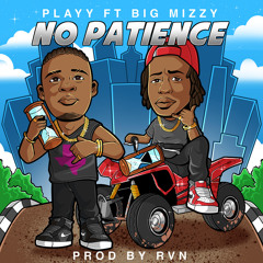 No Patience (feat. Big Mizzy)