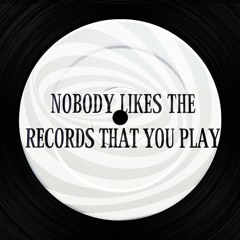 Nobody Likes The Records That You Play [DGL's Hard Bounce Edit]