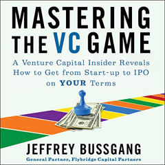 Access PDF 📦 Mastering the VC Game: A Venture Capital Insider Reveals How to Get fro