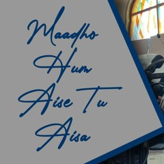Maadho Hum Aise Tu Aisa | Hajara Singh UK