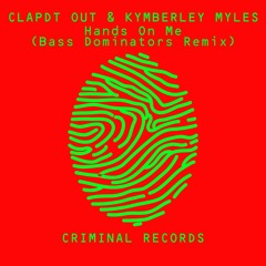 Clapdt Out & Kymberley Myles - Hands On Me (Bass Dominators Remix)