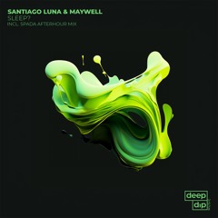 Santiago Luna & Maywell - Sleep? [deep dip]