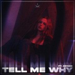 Tell Me Why (ft. denise)