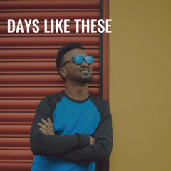 Days Like These