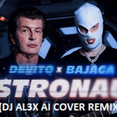 DEVITO X BAJAGA - ASTRONAUT 2025 (DJ AL3X AI COVER REMIX)