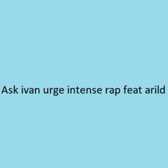 Ask ivan urge intense rap feat arild