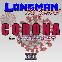 Longman Ndi General - Corona Feat Young X and Redlove