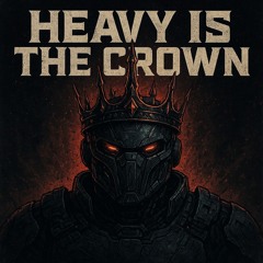 Heavy is the Crown