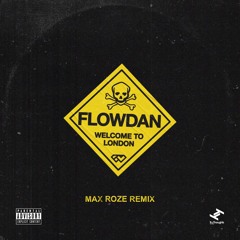Flowdan - Welcome to London (MAX ROZE Remix)