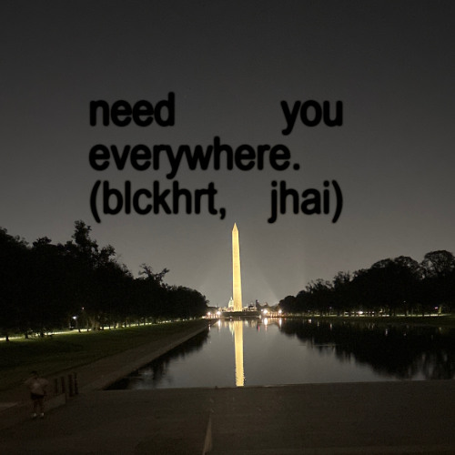 need you everywhere. (1blckhrt)