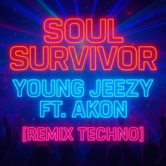 Soul Survivor – Young Jeezy ft. Akon (Remix Techno)