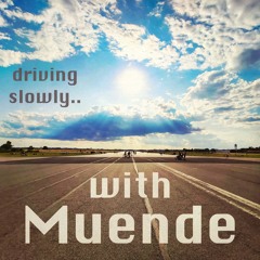 driving slowly.. with Muende
