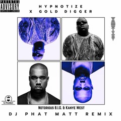 Hypnotize X Gold Digger (DJ Phat Matt Remix) - Notorious B.I.G. & Kanye West