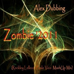 Alex Dubbing - Zombie 2011 (Rockley Lelles  & Paulo Vico MashUp Mix)