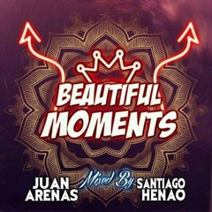 BEATIFUL MOMENTS (SANTIAGO HENAO B2B JUAN ARENAS)