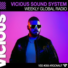 Vicious Sound System #059 - Argonaut (Weekly Global Radio)