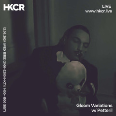 Gloom Variations w/Petteril 12/06/24 HKCR