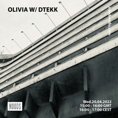 Olivia w/ Dtekk 20/04/22 - Noods Radio