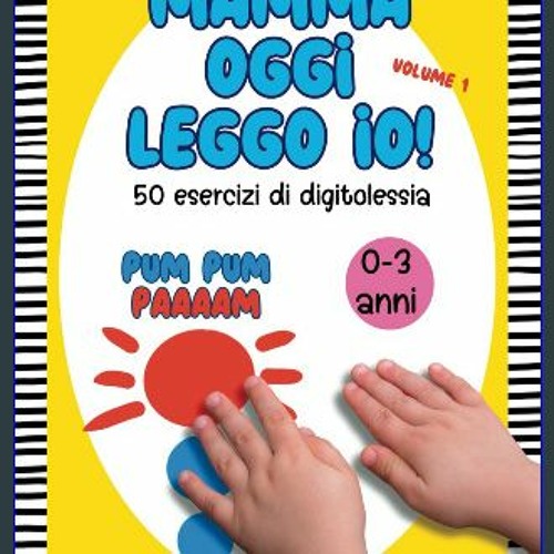 ebook [read pdf] ⚡ Mamma oggi leggo io!: 50 esercizi divertenti di digitolessia, dai primissimi me