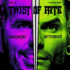TWIST OF FATE @YOUNGSIMT2R X @THEREALJAYTHEMIXER_201