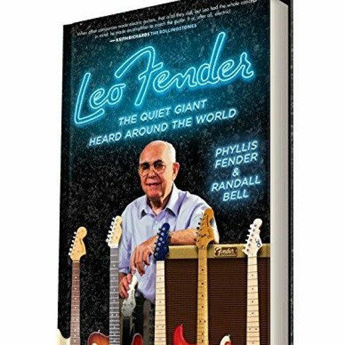 [Get] [PDF EBOOK EPUB KINDLE] Leo Fender: The Quiet Giant Heard Around the World by  Phyllis Fender