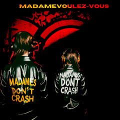 Madames Dont Crash RMX