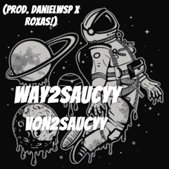 Von - Way2Saucyy (prod. danielwsp x Roxas!).m4a