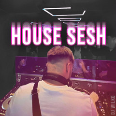 HOUSE SESH