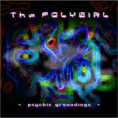 The POLYGIRL - Psychic Groundings (6 Track Mini Album) Snippet /T.P.D. Release 05 @ Bandcamp