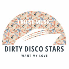 Dirty Disco Stars - Want My Love (Radio Edit) [CMS442]