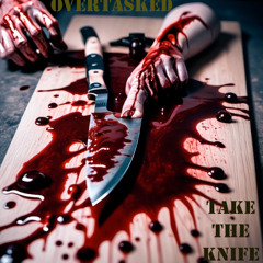 Overtasked - Take The Knife