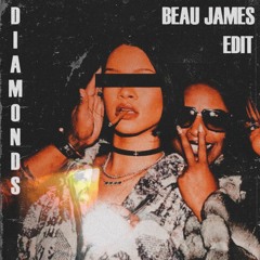 Diamonds (BEAU JAMES EDIT)