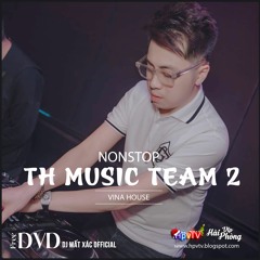 Nonstop 2021 Hay (ĐỘC) - TH MUSIC TEAM (VOL 2) - DJ LAM SUNG ft DJ Thái Hoàng ft DJ Mất Xác