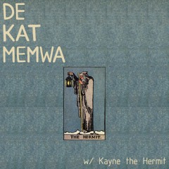 De Kat Memwa #28 w/ Kayne the Hermit