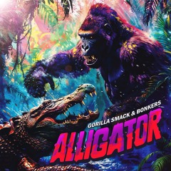 BONKERS X Gorilla Smack - Alligator [FREE DL]