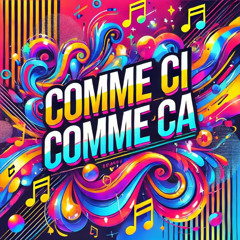 COMME CI, COMME ÇA
