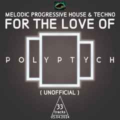 For The Love Of POLYPTYCH by DJ MPHT New Deep Melodic Progressive House & Techno April 2024