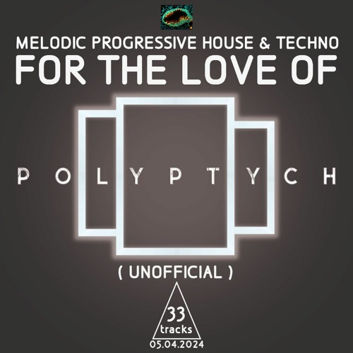 For The Love Of POLYPTYCH by DJ MPHT New Deep Melodic Progressive House & Techno April 2024