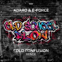 Adaro & E - Force - Oldschool Flow (Cold Confusion Remix) (OUT NOW!)