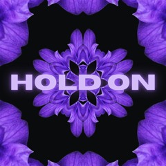 HOLD ON