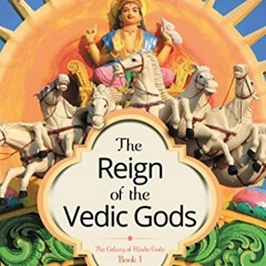 [READ] [PDF EBOOK EPUB KINDLE] The Reign of the Vedic Gods (The Galaxy of Hindu Gods